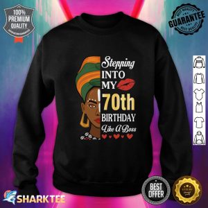 Stepping Into My 70th Birthday Like A Boss 70 Years Old Me Sweatshirt