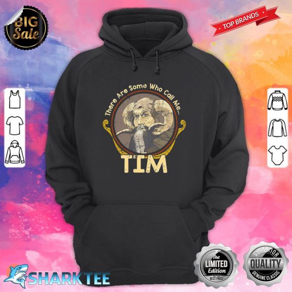 There Are Some Who Call Me Tim Hoodie
