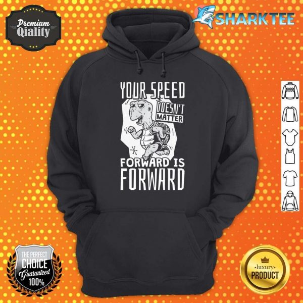 Turtle Your Speed Doesnt Matter Forward Is Forward Premium Hoodie