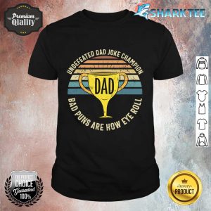 Undefeated Dad Joke Champion Daddy Birthday Fathers Day Shirt