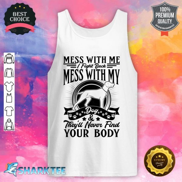 Weimaraner Don't Mess With My Dog Tank top