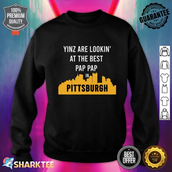 Yinz Looking at Best Yinzer Pap Pap Pittsburgh PA Sweatshirt