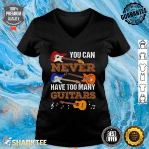 You Can Never Have Too Many Guitars Guitar Player Guitarist V-neck