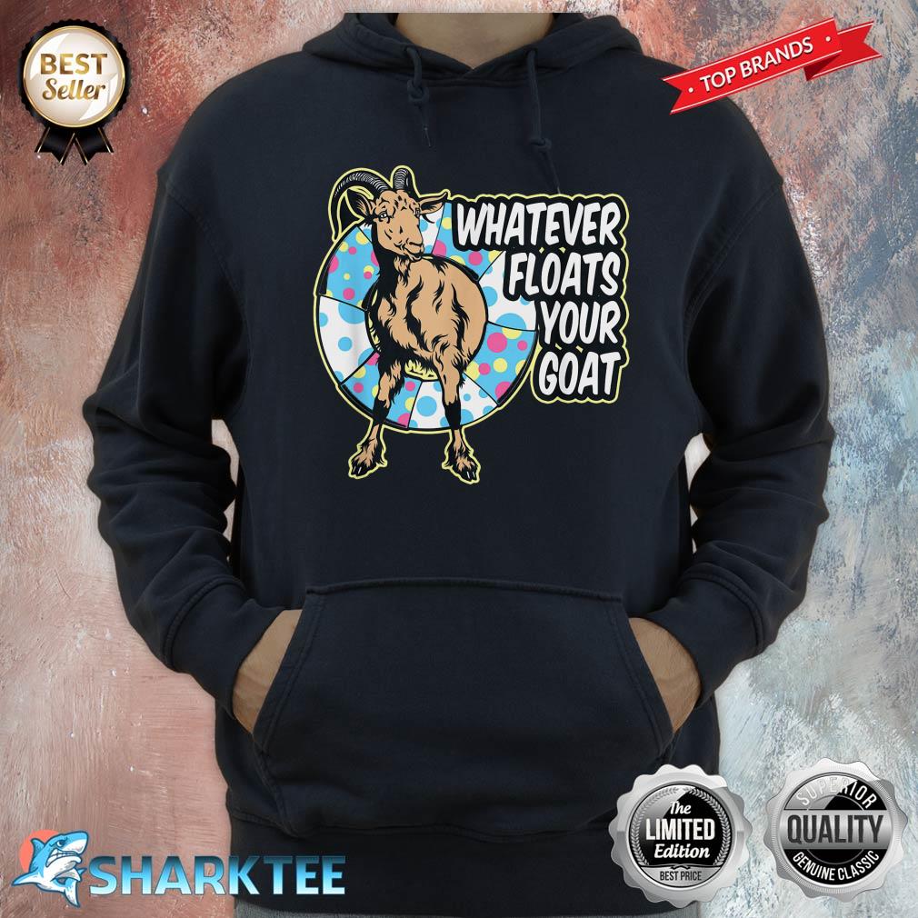 Whatever Floats Your Goat Boat Animal Lover Funny Hoodie
