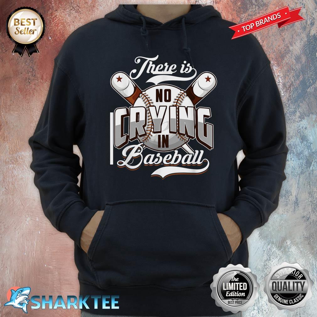 There Is No Crying In Baseball Funny Softball Sport Quote Hoodie