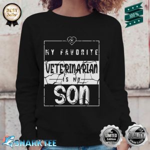 My Favorite Veterinarian Is My Son Animal Doctor Veterinary Sweatshirt
