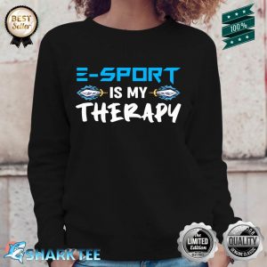 E-Sport Is My Therapy ESport Game Gaming Sweatshirt