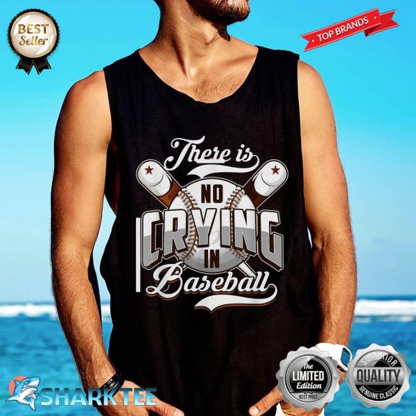 There Is No Crying In Baseball Funny Softball Sport Quote Tank-top