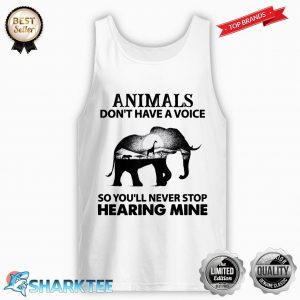 Animals Dont Have A Voice So You Will Never Stop Hearing Tank-top