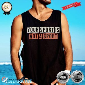 Colored Retro Funny Your Sport Is Not A Sport Sarcastic Tank-top