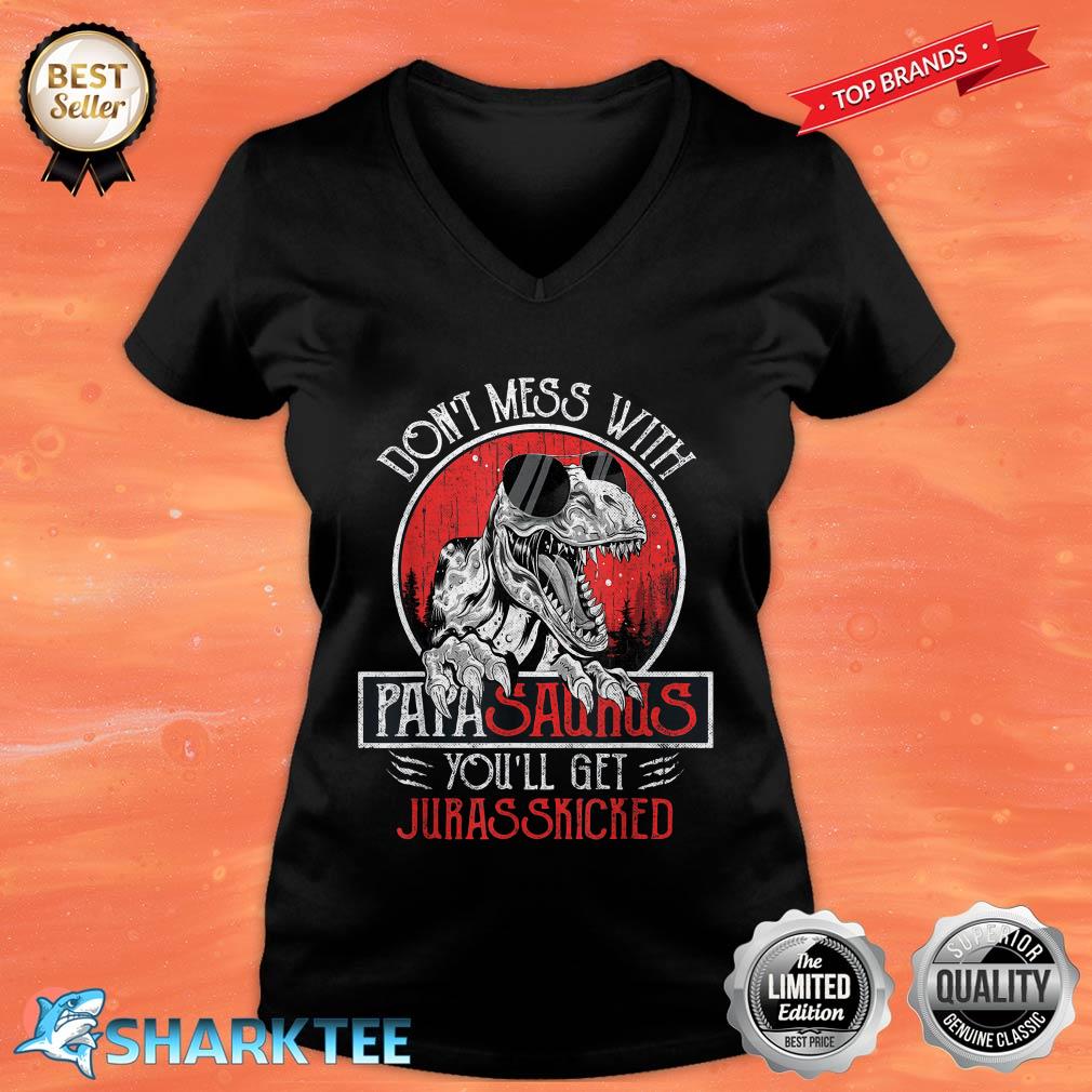 Dont Mess With Papasaurus Youll Get Jurasskicked Fathers Day V-neck