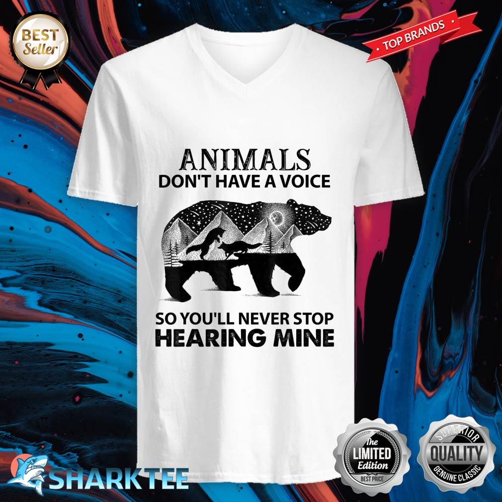 Animals Don't Have A Voice So You Will Never Stop Hearing V-neck