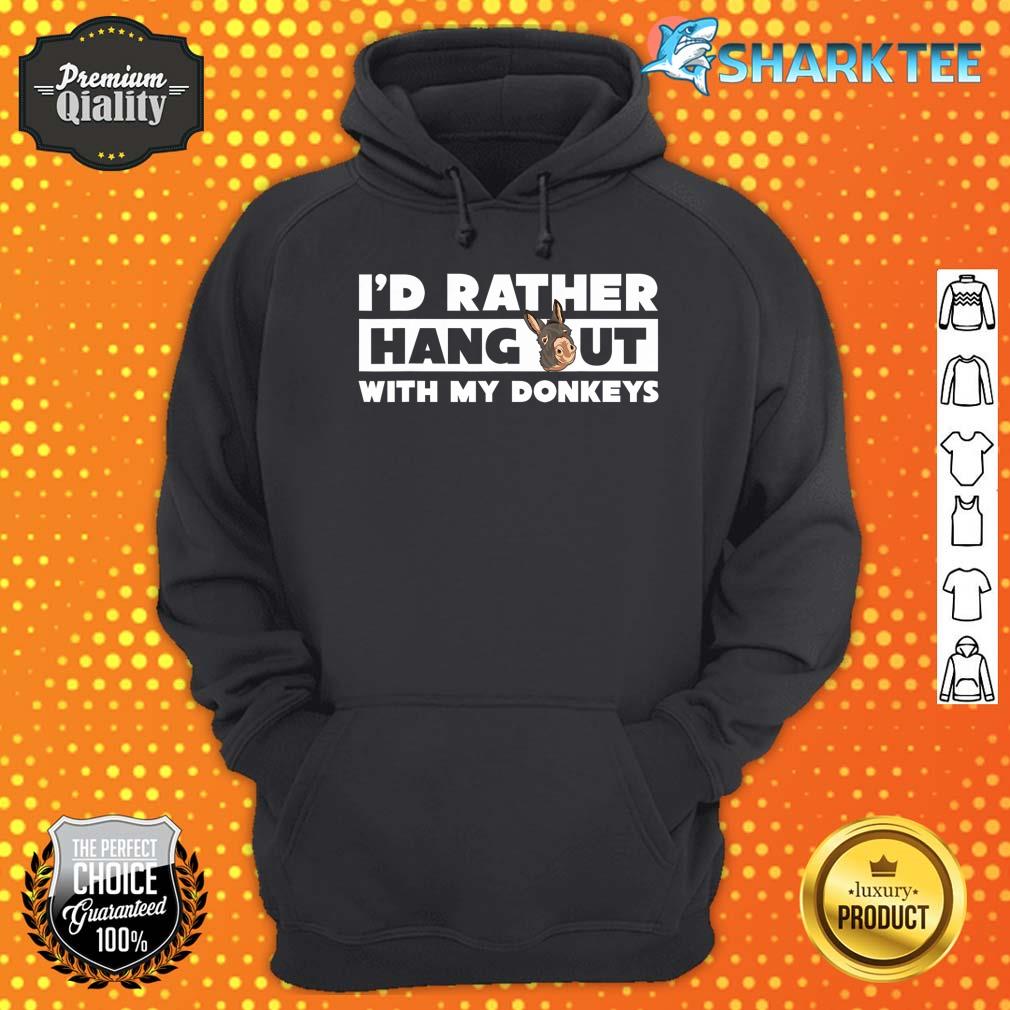 Farmer Funny Animal Id Rather Hang Out With My Donkeys hoodie
