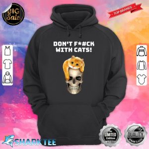 Cat Lover Funny Dont Fuck With Cats Animal Advocate Gift hoodie