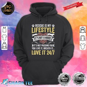 Rescue Is My Lifestyle Its Not A Hobby Animals Rescue hoodie