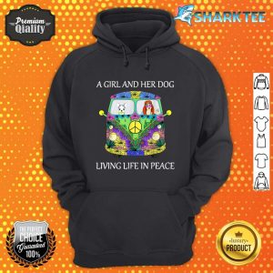 A Girl And Her Dog Living Life in Peace hoodie