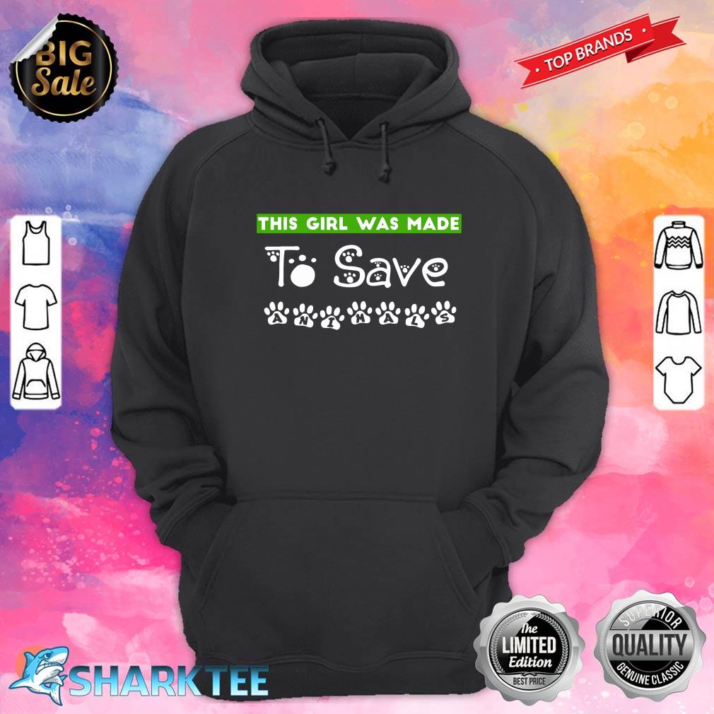 This Girl Was Made To Save Animals Funny Animal Graphic Art hoodie