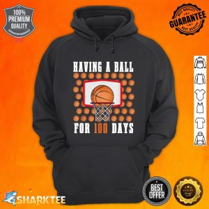 Days Of School 100th Day 100 Having Ball Sports Basketball hoodie