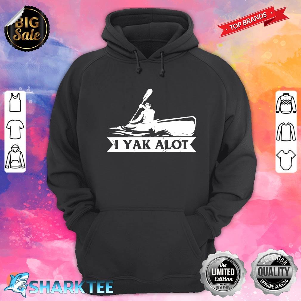 Kayaking Yak A Lot Kayak Hobby Sports Graphic Tee Premium hoodie