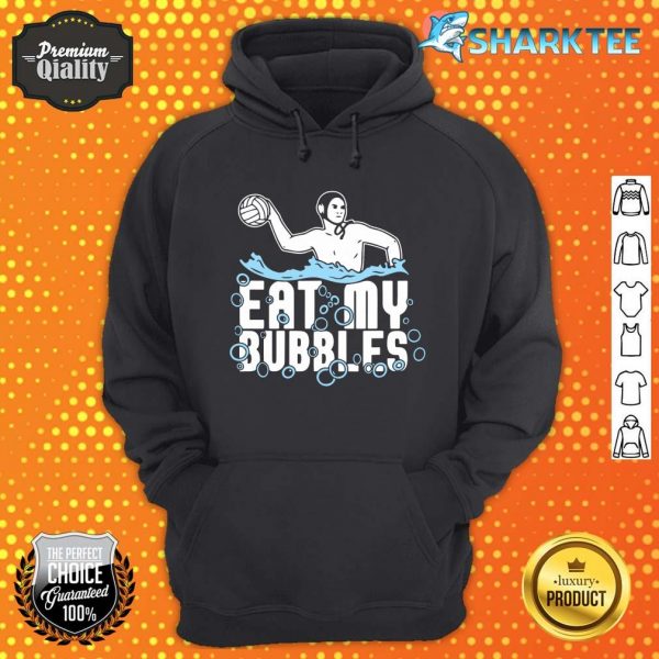 Water Polo Team Sports Waterpolo Player Eat My Bubbles hoodie