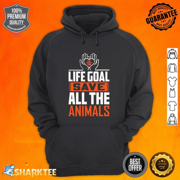 Funny Rescue Saying Life Goal Save All The Animals hoodie
