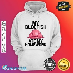 Funny My Blobfish Ate My Homework Cute Animal Lover hoodie