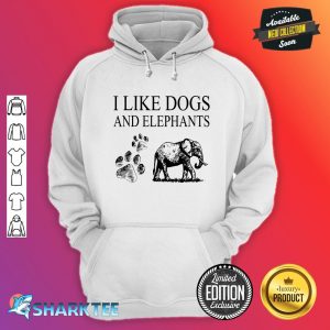 I Like Dogs And Elephants And Maybe 3 People Funny Animal hoodie