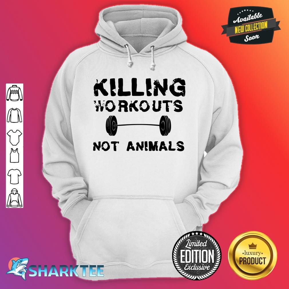 Killing Workouts Not Animals Vegan Bodybuilder hoodie