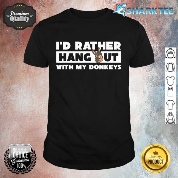 Farmer Funny Animal Id Rather Hang Out With My Donkeys shirt