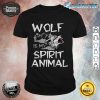 The Wolf Is My Spirit Animal Wolf And Moon Funny Animal shirt