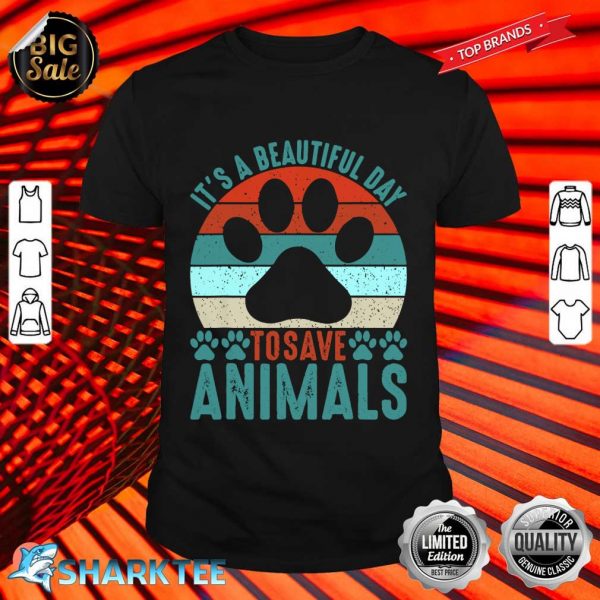 A Beautiful Day To Save Animals Rescue Animals Shirt