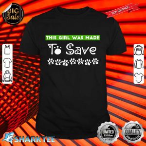 This Girl Was Made To Save Animals Funny Animal Graphic Art shirt