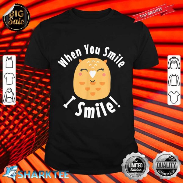 When You Smile I Smile Cute Animal Owl shirt