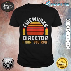 Fireworks Director I Run You Run Vintage Shirt