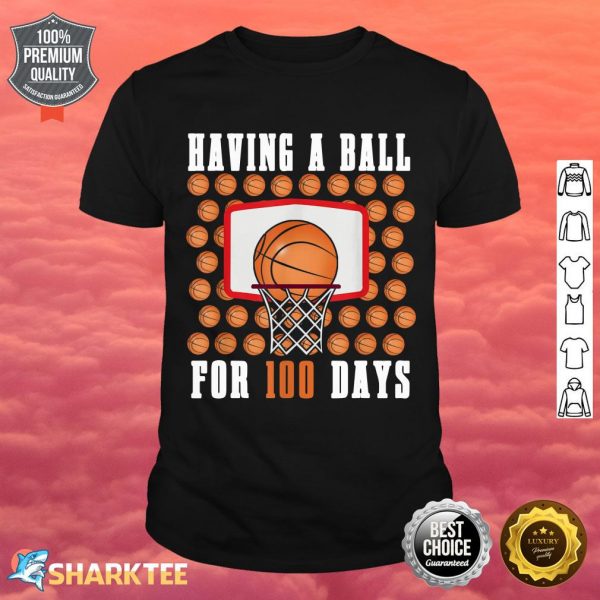 Days Of School 100th Day 100 Having Ball Sports Basketball shirt
