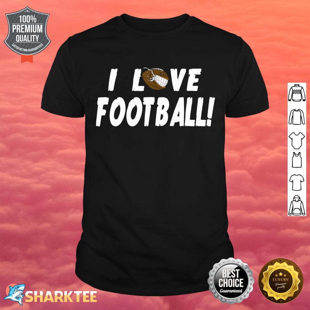 I Love Football For Men Women Football Sport Gifts shirt