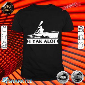 Kayaking Yak A Lot Kayak Hobby Sports Graphic Tee Premium shirt