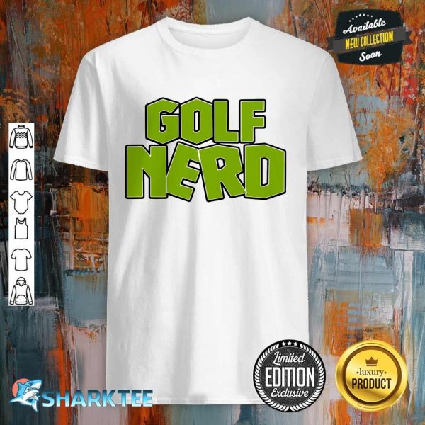 Golf Nerd Golfing Golfer Golf Player Golf Course Sports shirt