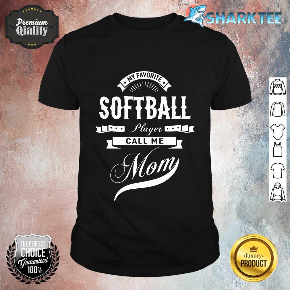 My Favorite Softball Player Call Me Mom Women Sport shirt