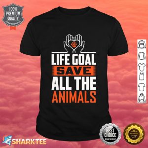 Funny Rescue Saying Life Goal Save All The Animals shirt