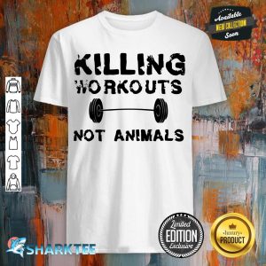 Killing Workouts Not Animals Vegan Bodybuilder shirt