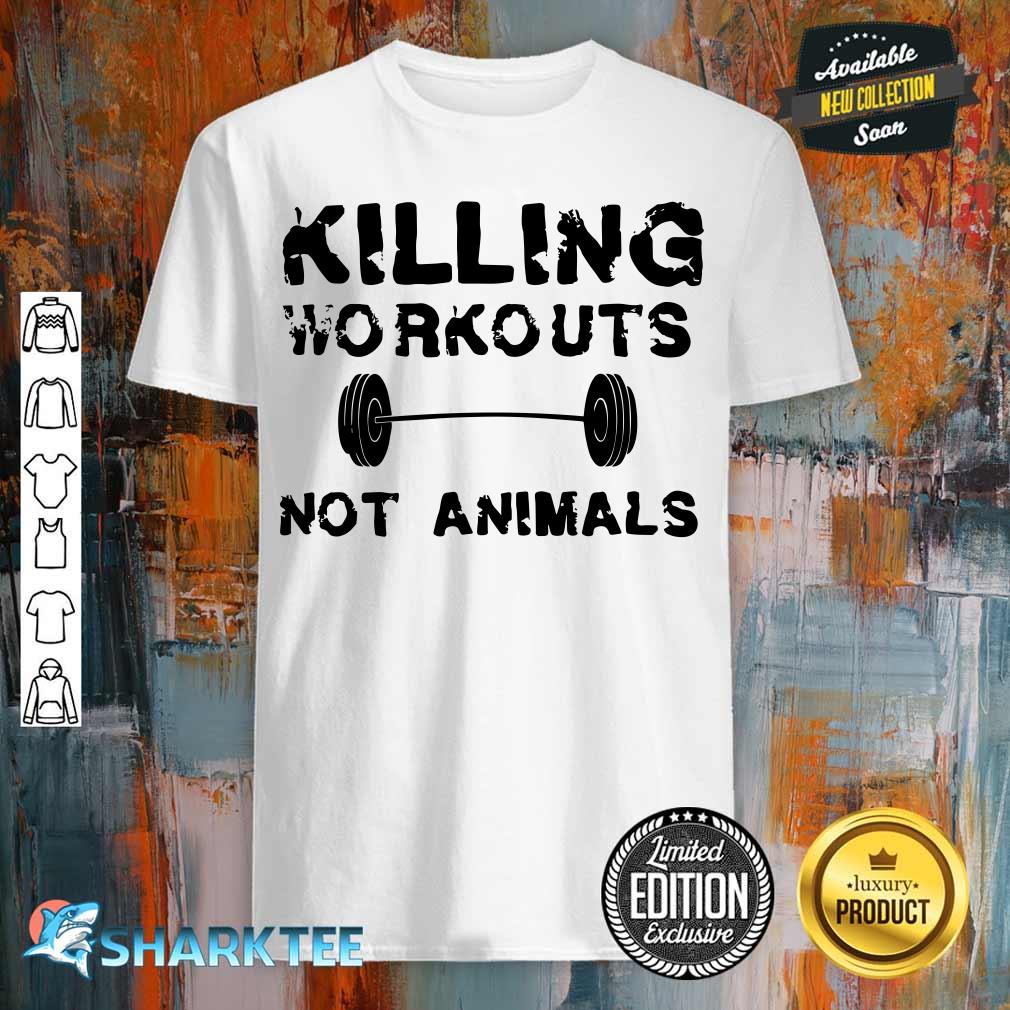 Killing Workouts Not Animals Vegan Bodybuilder shirt