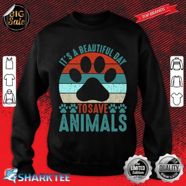 A Beautiful Day To Save Animals Rescue Animals Sweatshirt