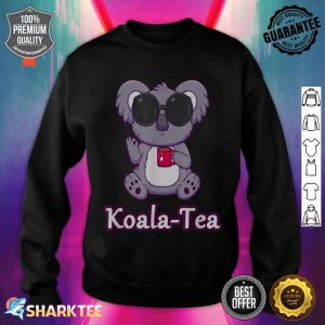 Funny Cute Animal Koala Tea Quality Pun sweatshirt
