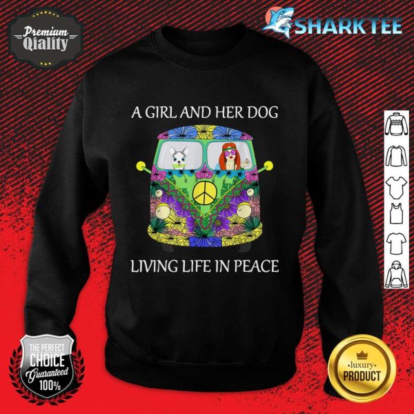 A Girl And Her Dog Living Life in Peace sweatshirt