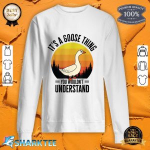 It's A Goose Thing Goose Farm Animal Bird Geese Farming Sweatshirt