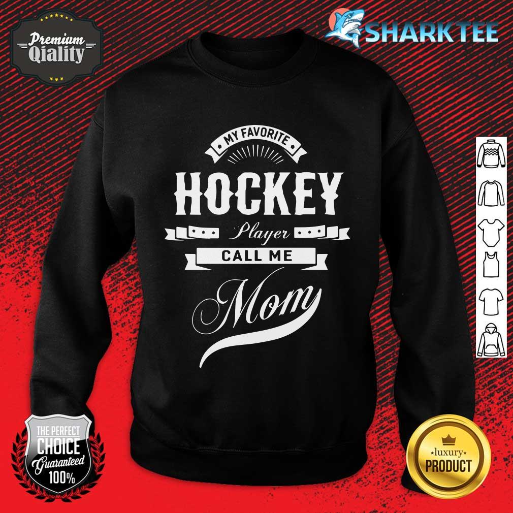 My Favorite Hockey Player Call Me Mom Women Sport sweatshirt