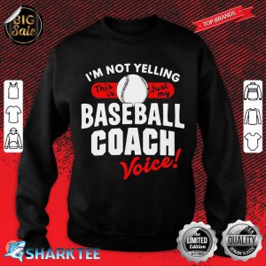 Baseball Coach Voice Shirt Funny Slogan Quote Youth Sports sweatshirt