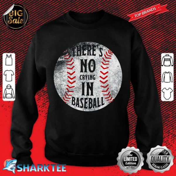 There's No Crying In Baseball I Love Sport Softball Gifts sweatshirt