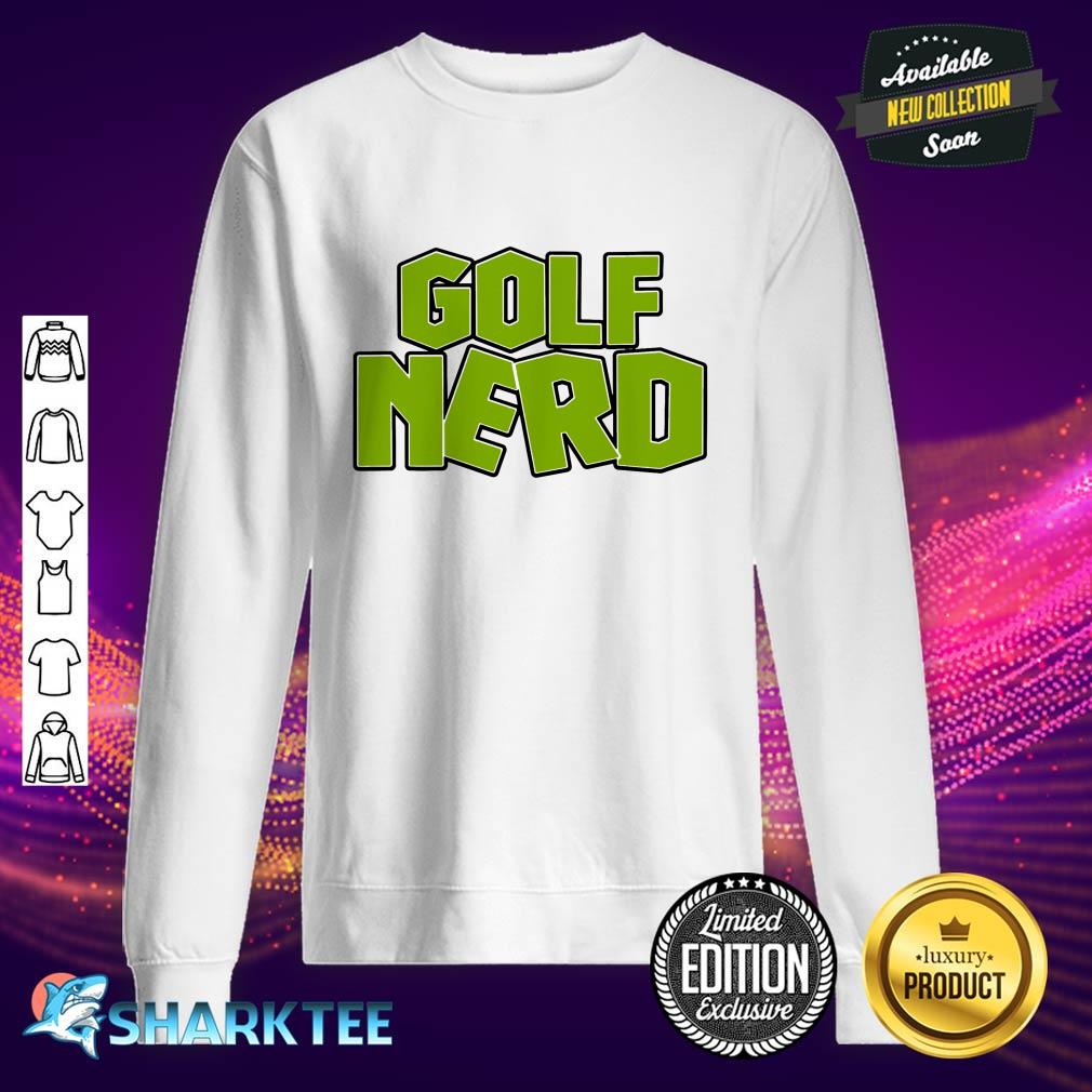 Golf Nerd Golfing Golfer Golf Player Golf Course Sports sweatshirt